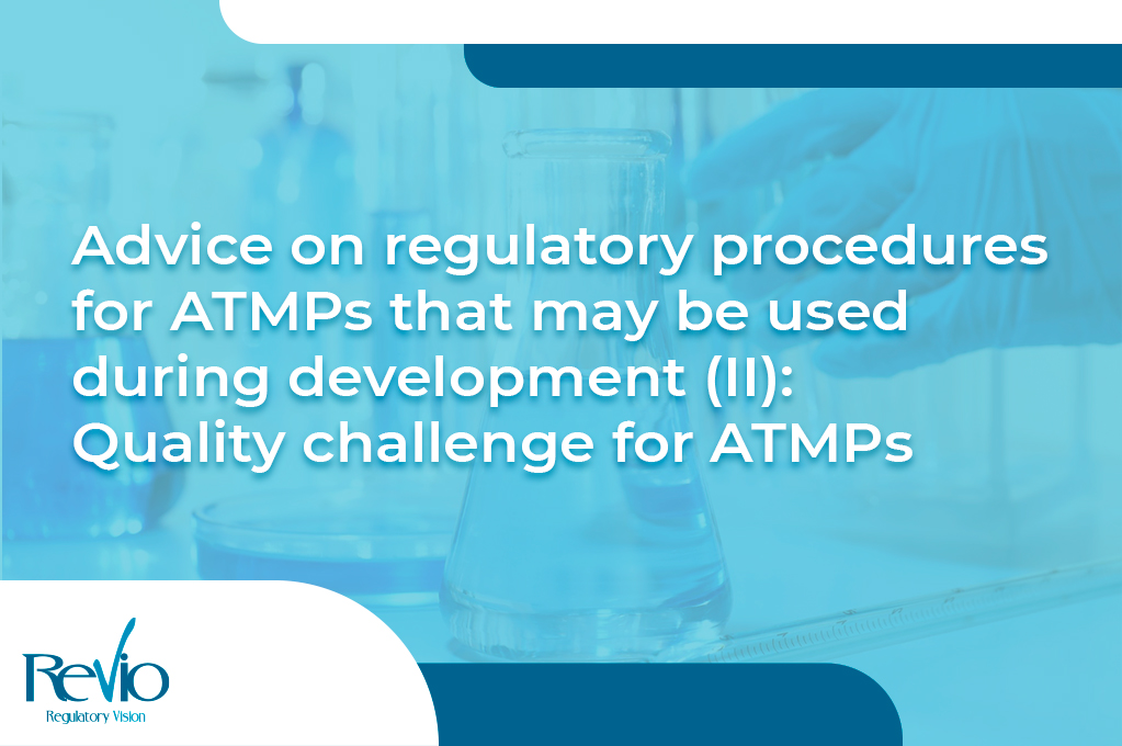 En este momento estás viendo Advice on regulatory procedures for ATMPs that may be used during the development (II): Quality challenges for ATMPs