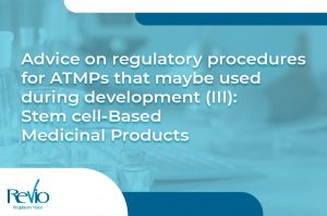 Lee más sobre el artículo Advice on regulatory procedures for ATMPs that may be used during development (III): Stem cell-based medicinal products
