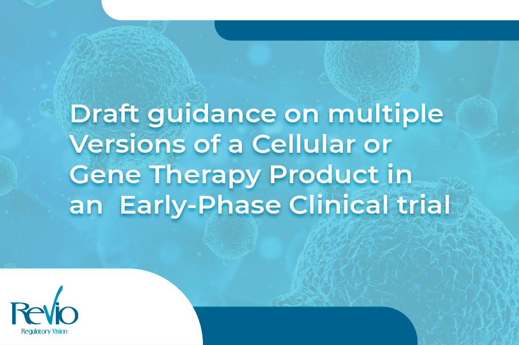 En este momento estás viendo Draft Guidance on Multiple Versions of a Cellular or Gene Therapy Product in an Early-Phase Clinical trial