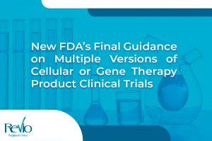 Lee más sobre el artículo <strong>New FDA’s Final Guidance on Multiple Versions of Cellular or Gene Therapy Product Clinical Trials</strong>