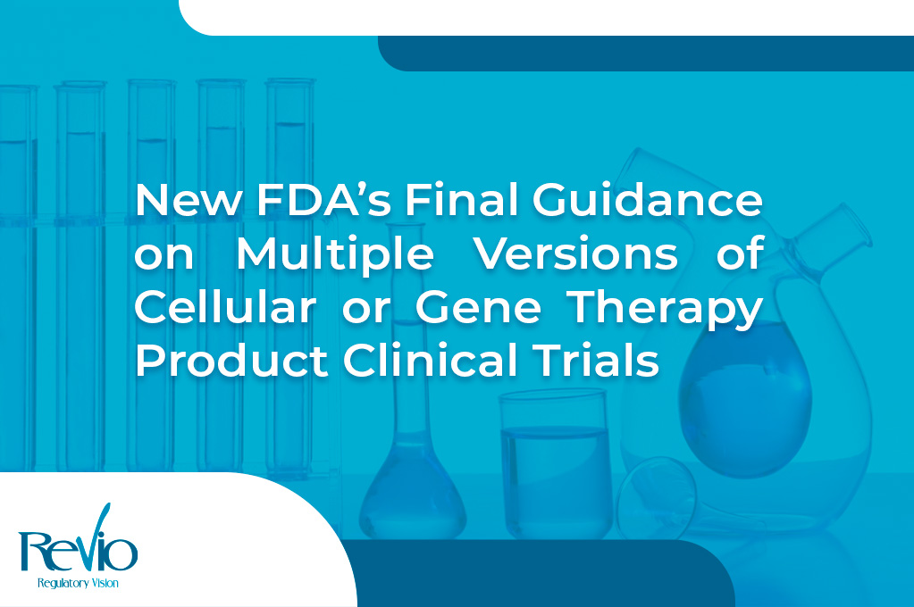 En este momento estás viendo <strong>New FDA’s Final Guidance on Multiple Versions of Cellular or Gene Therapy Product Clinical Trials</strong>