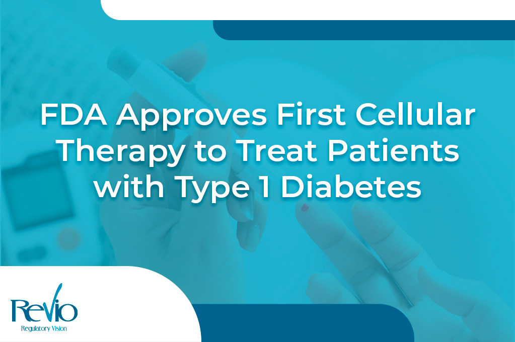 En este momento estás viendo FDA Approves First Cellular Therapy to Treat Patients with Type 1 Diabetes