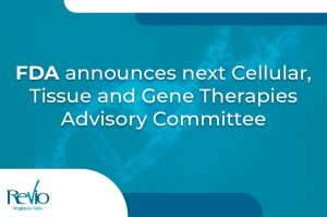 Lee más sobre el artículo FDA announces next Cellular, Tissue and Gene Therapies Advisory Committee