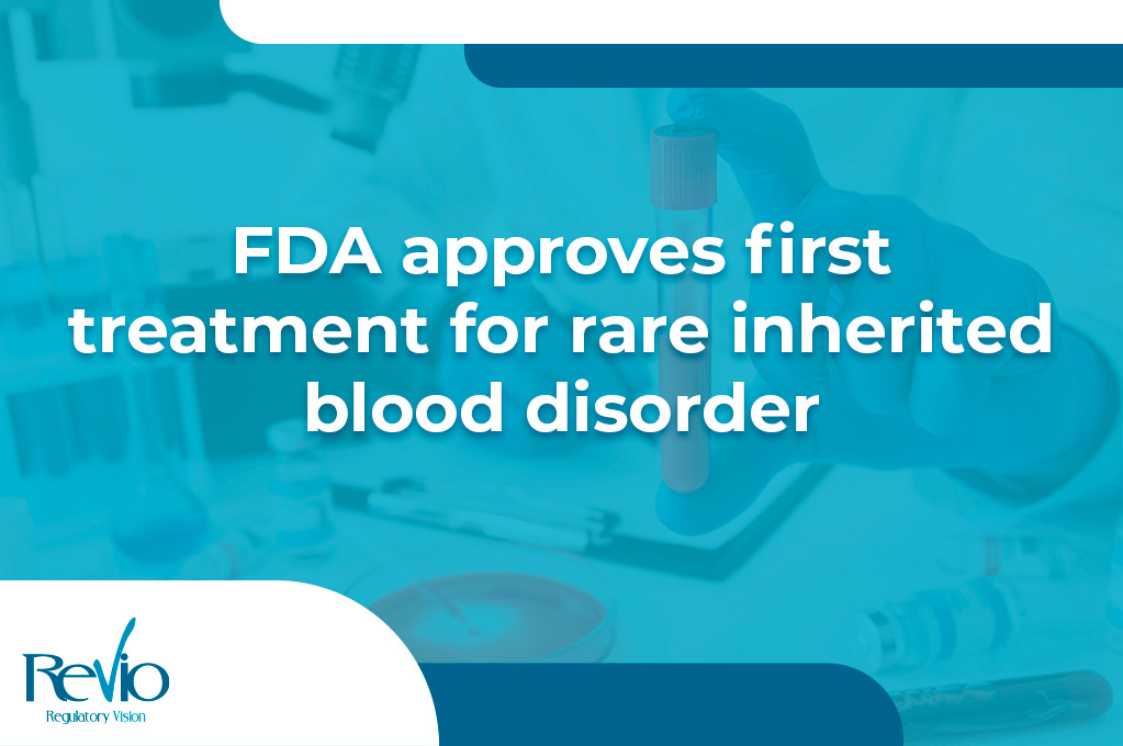 En este momento estás viendo FDA Approves First Treatment for Rare Inherited Blood Disorder
