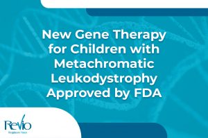 Read more about the article New Gene Therapy for Children with Metachromatic Leukodystrophy Approved by FDA